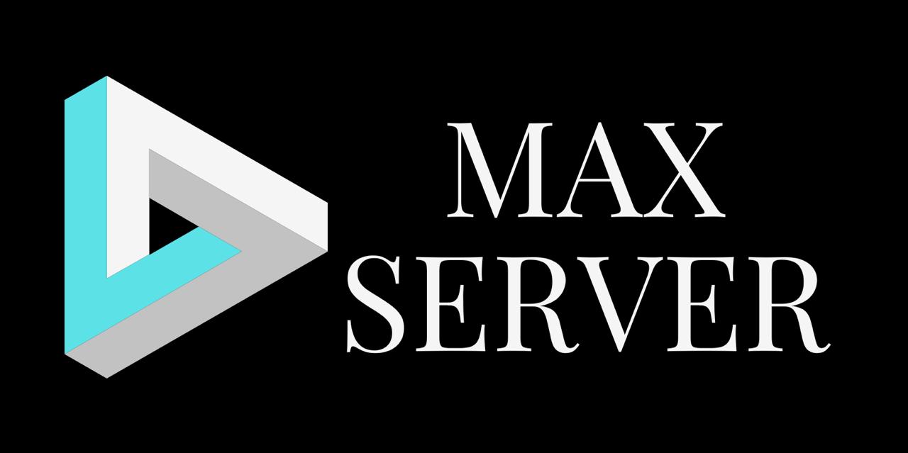 MAX SERVER